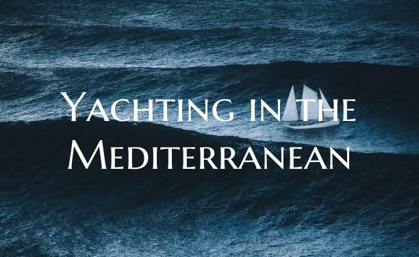 Yachting in the Mediterranea...