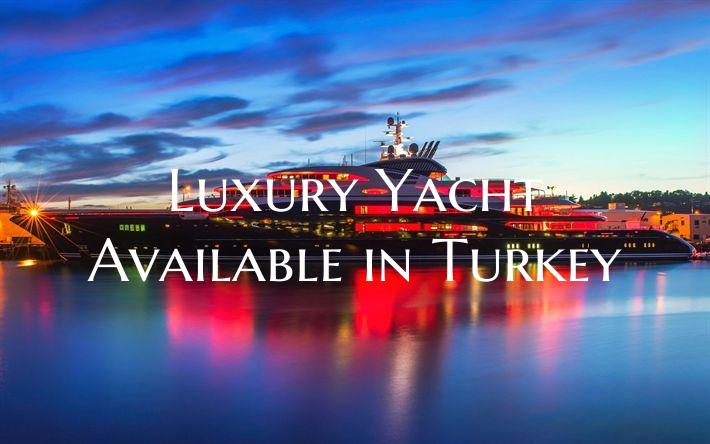 Luxury Yacht Available in Tu...