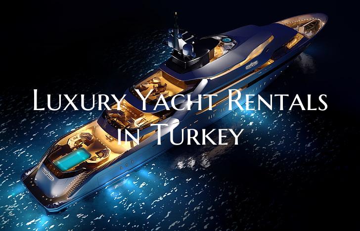 Luxury Yacht Rentals in Turk...