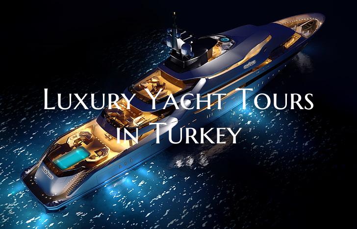 Luxury Yacht Tours in Turkey